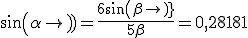 sin(\alpha)=\frac{6sin(\beta)}{5\beta}=0,28181